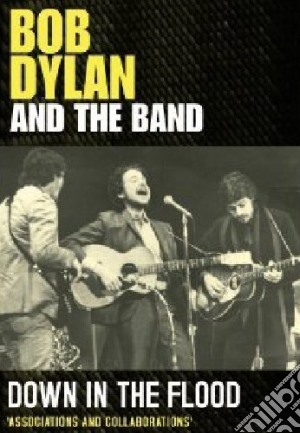 (Music Dvd) Bob Dylan & The Band - Down In The Flood cd musicale