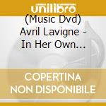 (Music Dvd) Avril Lavigne - In Her Own Words cd musicale