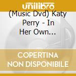 (Music Dvd) Katy Perry - In Her Own Words/Documentaire cd