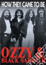 (Music Dvd) Ozzy Osbourne / Black Sabbath - Ozzy And Black Sabbath. How They Came To Be cd