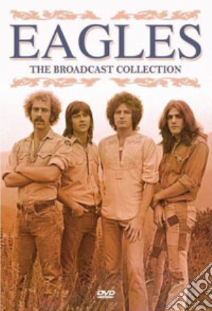 (Music Dvd) Eagles (The) - The Broadcast Collection cd musicale