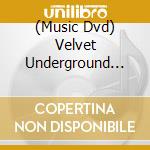 (Music Dvd) Velvet Underground (The) - Night Games cd musicale