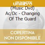 (Music Dvd) Ac/Dc - Changing Of The Guard cd