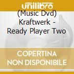 (Music Dvd) Kraftwerk - Ready Player Two cd