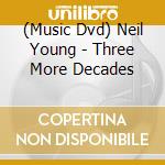 (Music Dvd) Neil Young - Three More Decades cd