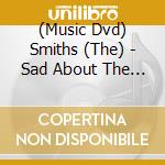(Music Dvd) Smiths (The) - Sad About The Wrong Boy: A Documentary Film cd musicale