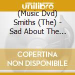 (Music Dvd) Smiths (The) - Sad About The Wrong Boy: A Documentary Film cd