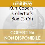 Kurt Cobain - Collector's Box (3 Cd) cd musicale di Kurt Cobain