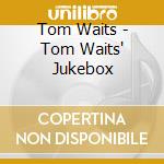 Tom Waits - Tom Waits' Jukebox cd