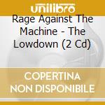 Rage Against The Machine - The Lowdown (2 Cd) cd