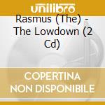 Rasmus (The) - The Lowdown (2 Cd) cd musicale di Rasmus (The)