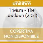 Trivium - The Lowdown (2 Cd) cd musicale di Trivium