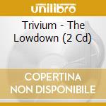 Trivium - The Lowdown (2 Cd) cd