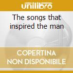 The songs that inspired the man cd