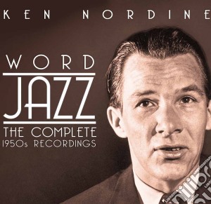 Ken Nordine - Word Jazz: The Complete 19550s Recordings (2 Cd) cd musicale di Ken Nordine