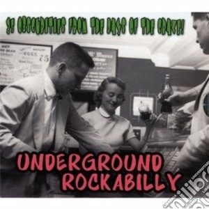 Underground Rockabilly - 25 Obscurities From The Days Of The Crazy cd musicale di Rockabil Underground