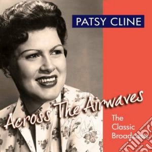 Patsy Cline - Across The Airwaves (2 Cd) cd musicale di Patsy Cline