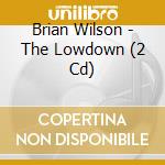 Brian Wilson - The Lowdown (2 Cd) cd