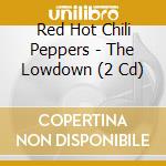 Red Hot Chili Peppers - The Lowdown (2 Cd) cd