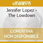 Jennifer Lopez - The Lowdown cd