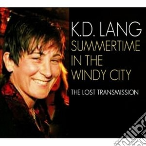 K.d. Lang - Summertime In The Windy City cd musicale di Lang K.d.