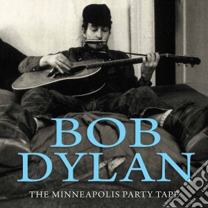 Bob Dylan - The Minneapolis Party Tape cd musicale di Bob Dylan