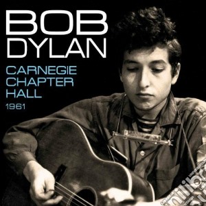 Bob Dylan - Carnegie Chapter Hall 1961 cd musicale di Bob Dylan