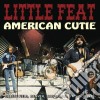 Little Feat - American Cutie cd