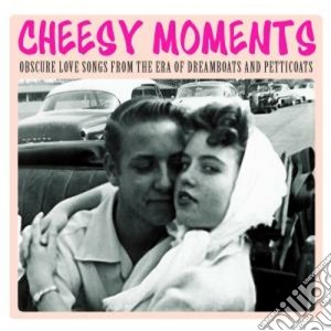 Cheesy Moments: Obscure Love Songs From The Era Of Dreamboats And Petticoats / Various (2 Cd) cd musicale di Moments Cheesy