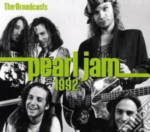 Pearl Jam - 1992 Broadcasts cd musicale di Pearl Jam