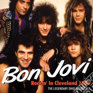 Bon Jovi - Rockin' In Cleveland 1984 cd musicale di Bon Jovi