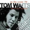 Tom Waits - On The Scene '73 cd