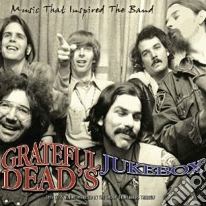 Grateful Dead (The) - Grateful Dead (The)'s Jukebox: Music That Inspired.. cd musicale di Dead's Grateful