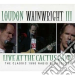 Loudon Wainwright - Live At The Cactus Cafe cd