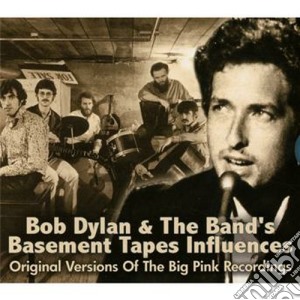 Bob Dylan & The Band - Basement Tapes Influences, Original Versions Of The Big Pink cd musicale di Bob & the ban Dylan