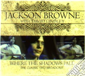 Jackson Browne - Where The Shadows Fall cd musicale di Jackson Browne