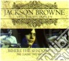 Jackson Browne - Where The Shadows Fall cd
