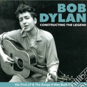 Bob Dylan - Constructing The Legend cd musicale di Bob Dylan