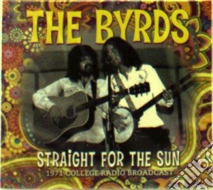 Byrds (The) - Straight For The Sun cd musicale di The Byrds