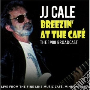J.J. Cale - Breezin' At The Cafe' cd musicale di Jj Cale
