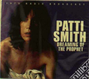 Patti Smith - Dreaming Of The Prophet cd musicale di Patti Smith