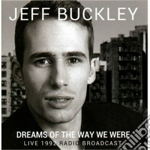 Jeff Buckley - Dreams Of The Way We Were cd musicale di Jeff Buckley