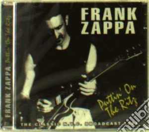 Frank Zappa - Puttin' On The Ritz (2 Cd) cd musicale di Frank Zappa