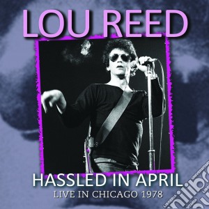 Lou Reed - Hassled In April cd musicale di Lou Reed