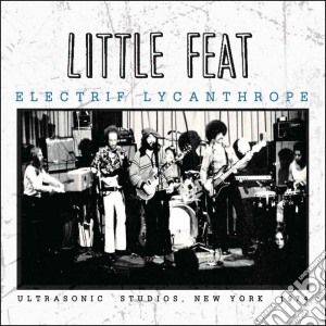 Little Feat - Electrif Lycanthrope cd musicale di Little Feat