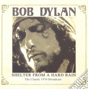 Bob Dylan - Shelter From A Hard Rain cd musicale di Bob Dylan