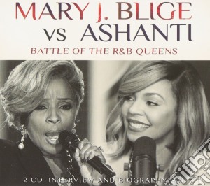 Mary J. Blige Vs Ashanti - Battle Of The R&b Queens (2 Cd) cd musicale di Mary J. Blige Vs Ashanti