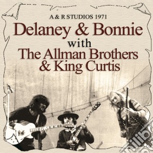 Delaney & Bonnie / Allman Brothers Band (The) / King Curtis - A&R Studios 1971 cd musicale di Delaney & bonnie