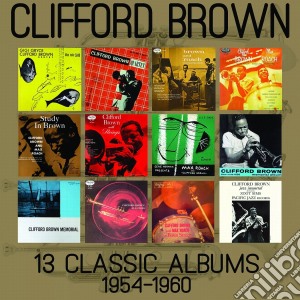 Clifford Brown - 13 Classic Albums: 1954-1960 (6 Cd) cd musicale di Clifford Brown