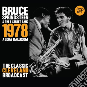 Bruce Springsteen & The E Street Band - Agora Ballroom - 1978 (3 Cd) cd musicale di Bruce Springsteen